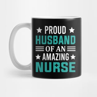 Proud Husband Of An Amazing Nurse Mug